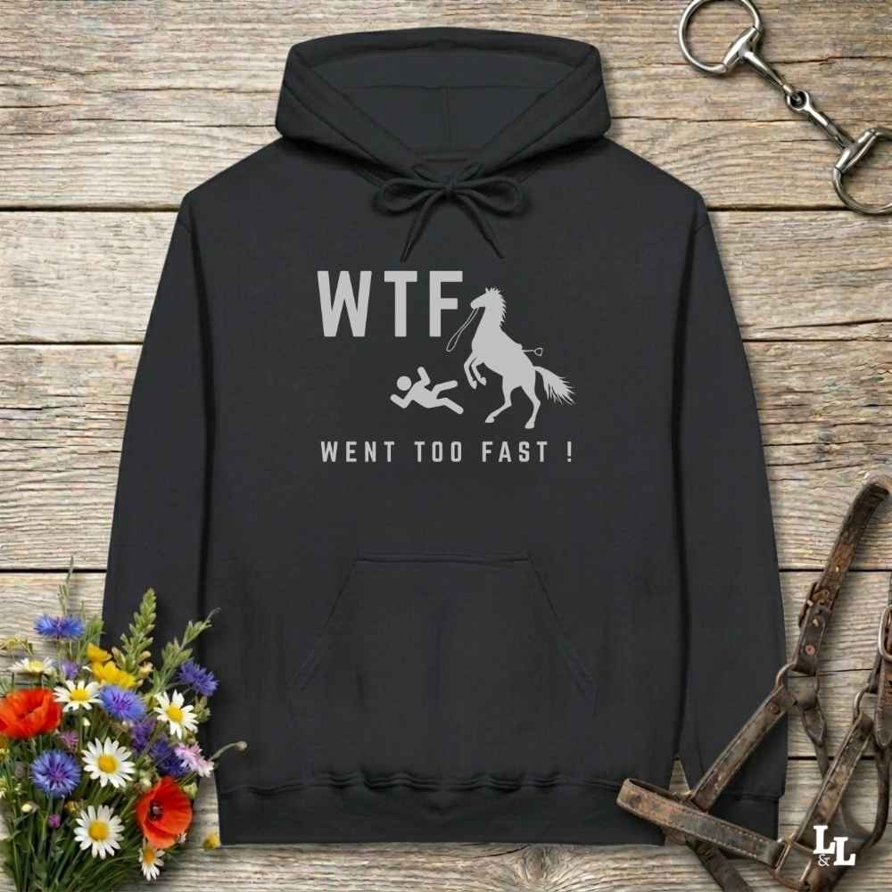 black WTF! Went too Fast Hoodie. Soft Cotton Hoodie, Horse Rider Hoodie.