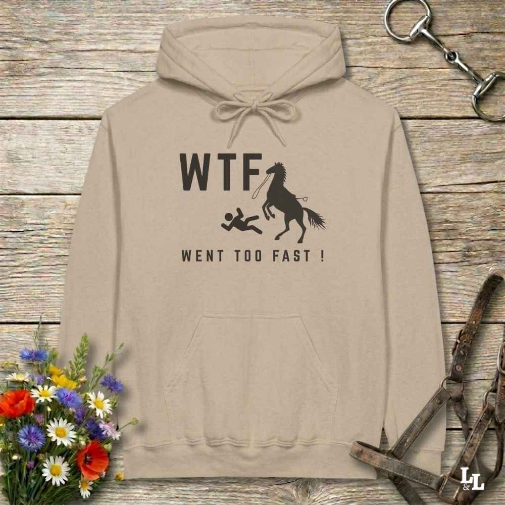 beige WTF! Went too Fast Hoodie. Soft Cotton Hoodie, Horse Rider Hoodie.