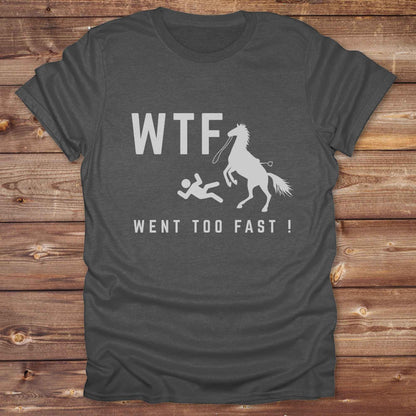 WTF Went Too Fast T-Shirt