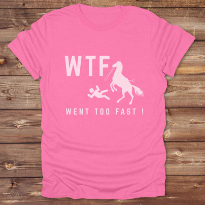 WTF Went Too Fast T-Shirt