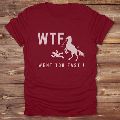 WTF Went Too Fast T-Shirt