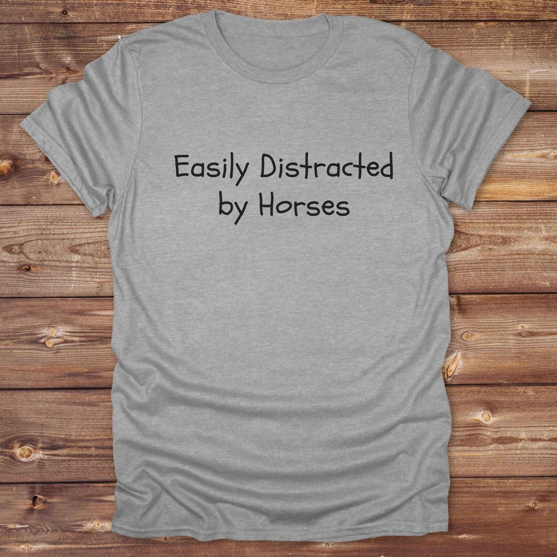 Easily distracted by Horses Horse T-Shirt, Horse Tee Shirt, Horse lover tee, cowgirl t-shirt, sports grey shirt