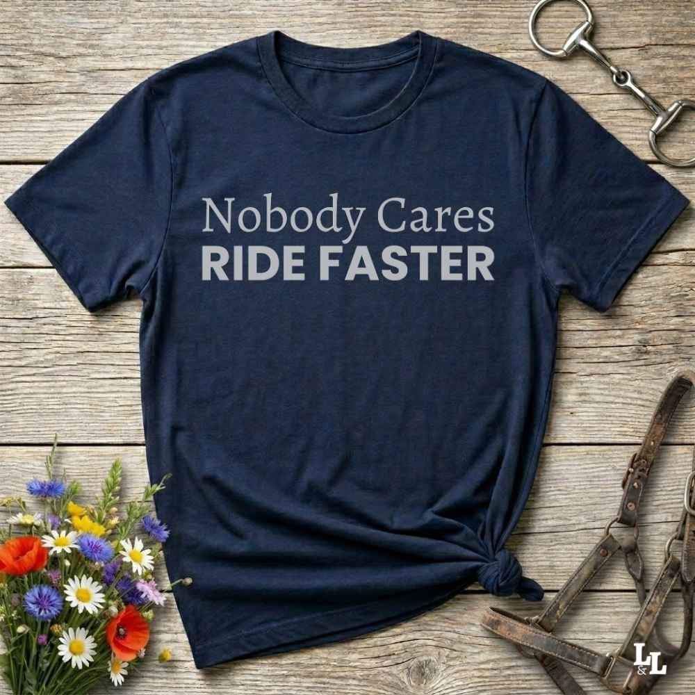 navy blue Nobody Cares Ride Faster T-Shirt for Horse Lovers, Fun Tee Cowgirl Shirt, Western Style T-Shirt