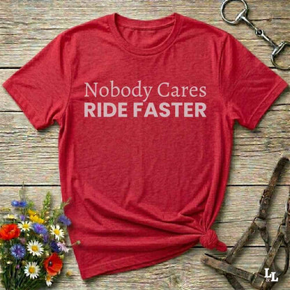 red Nobody Cares Ride Faster T-Shirt for Horse Lovers, Fun Tee Cowgirl Shirt, Western Style T-Shirt