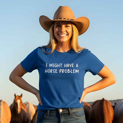 I Might have a Horse Problem T-Shirt