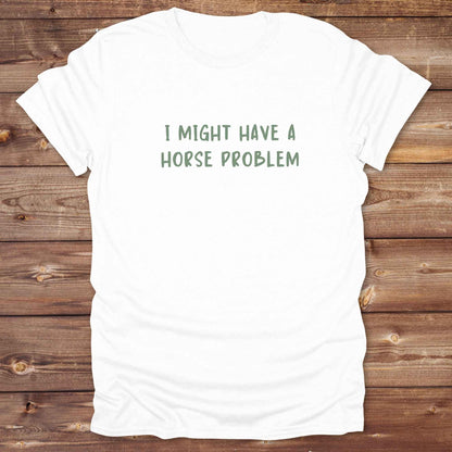 white Graphic tee for horse lovers admitting their obsession, stylish western horse problem design