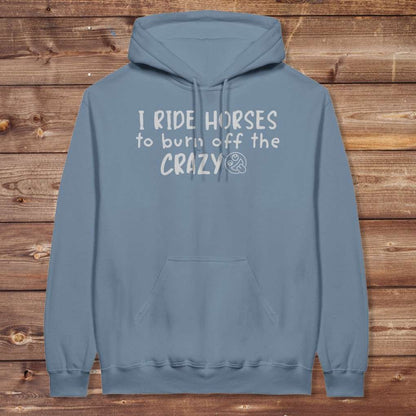 Blue I Ride Horses to Burn off the Crazy Hoodie for Horse Lovers, Equestrian Wear