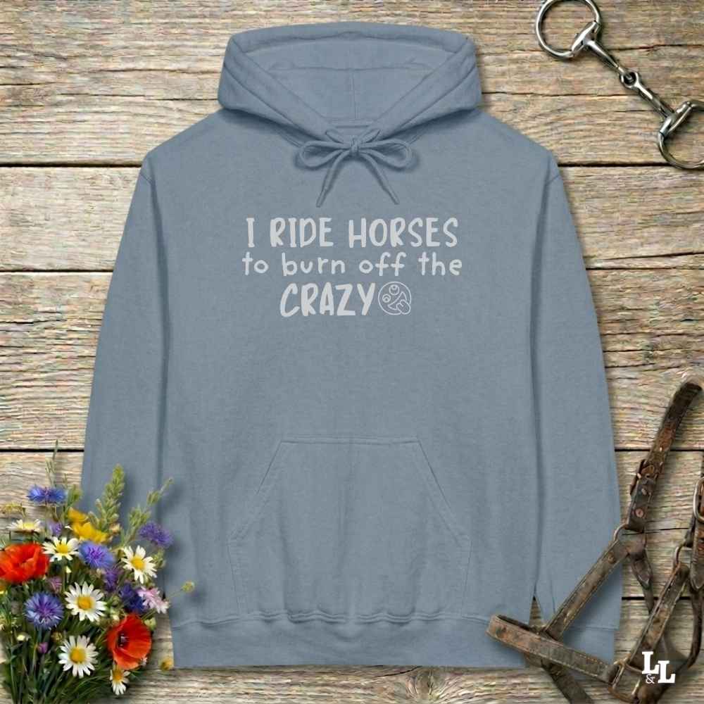 blue I Ride Horses to Burn off the Crazy Hoodie for Horse Lovers, Equestrian Wear