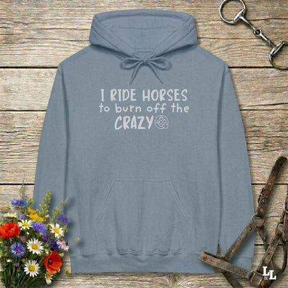 blue I Ride Horses to Burn off the Crazy Hoodie for Horse Lovers, Equestrian Wear