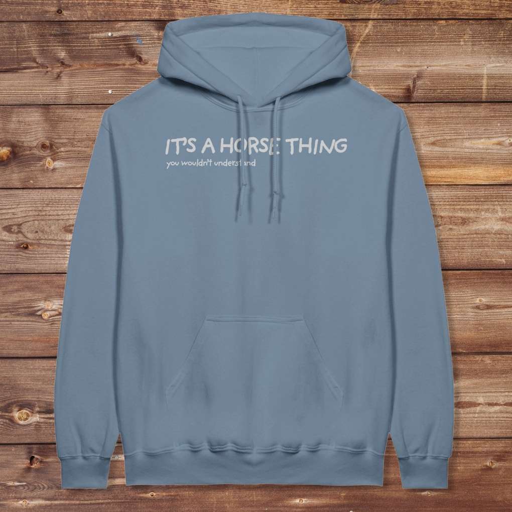 Blue It's a Horse Thing Hoodie for Horse Lovers, Equestrian Wear for Riders