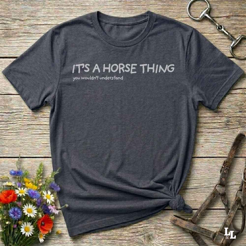 gray It's a Horse Thing T-Shirt, Cowgirl Shirt Western Tee, Equine T-Shirts, Funny T-Shirts