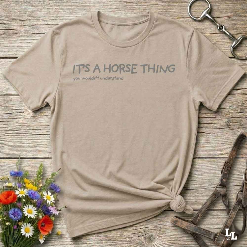 beige It's a Horse Thing T-Shirt, Cowgirl Shirt Western Tee, Equine T-Shirts, Funny T-Shirts