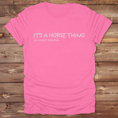 azalea pink It's a Horse Thing T-Shirt, Cowgirl Shirt Western Tee, Equine T-Shirts, Funny T-Shirts
