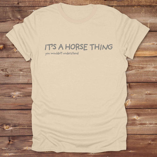 sand beige It's a Horse Thing T-Shirt, Cowgirl Shirt Western Tee, Equine T-Shirts, Funny T-Shirts
