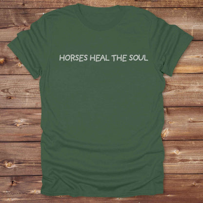 military green Horses Heal the Soul T-Shirt, Horse Tees, Western Style Wear, Equine T-Shirts, Cowgirl Shirt