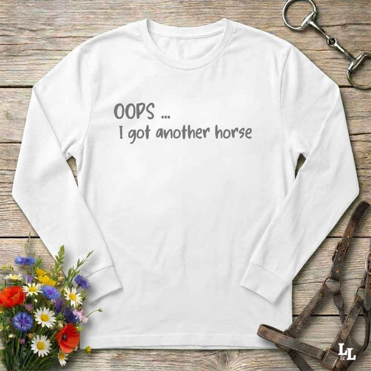 A white  long-sleeve t-shirt with the text 'OOPS ... I got another horse'