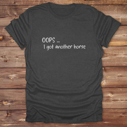 dark heather grey Oops I bought another horse T-Shirt, Funny T-Shirts, Western Style Wear, Cowgirl Shirt for Horse Lover