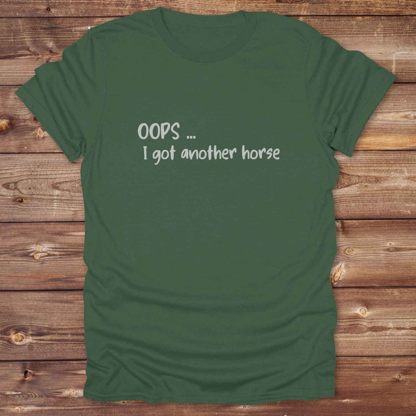 military green Oops I bought another horse T-Shirt, Funny T-Shirts, Western Style Wear, Cowgirl Shirt for Horse Lover