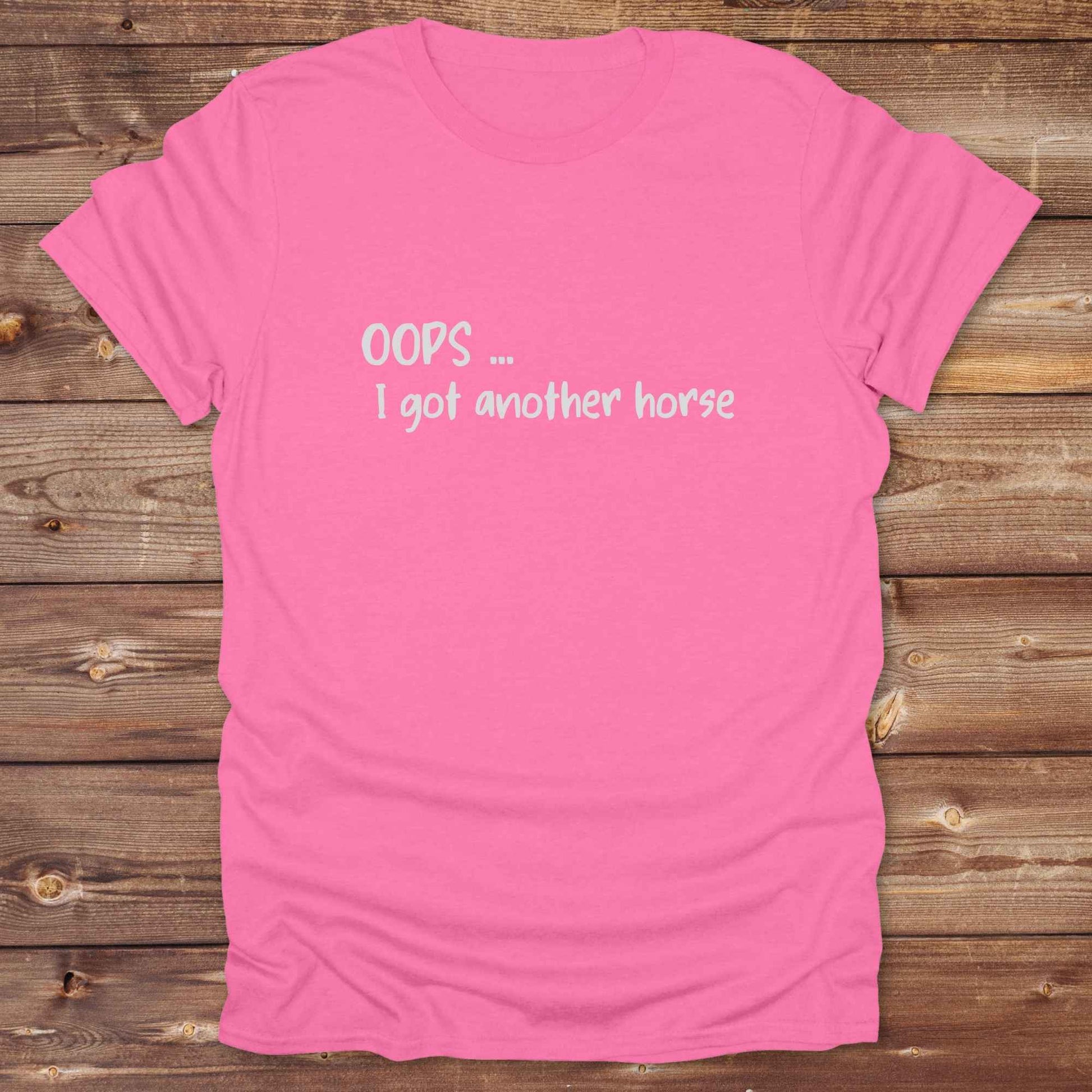 azalea pink Oops I bought another horse T-Shirt, Funny T-Shirts, Western Style Wear, Cowgirl Shirt for Horse Lover