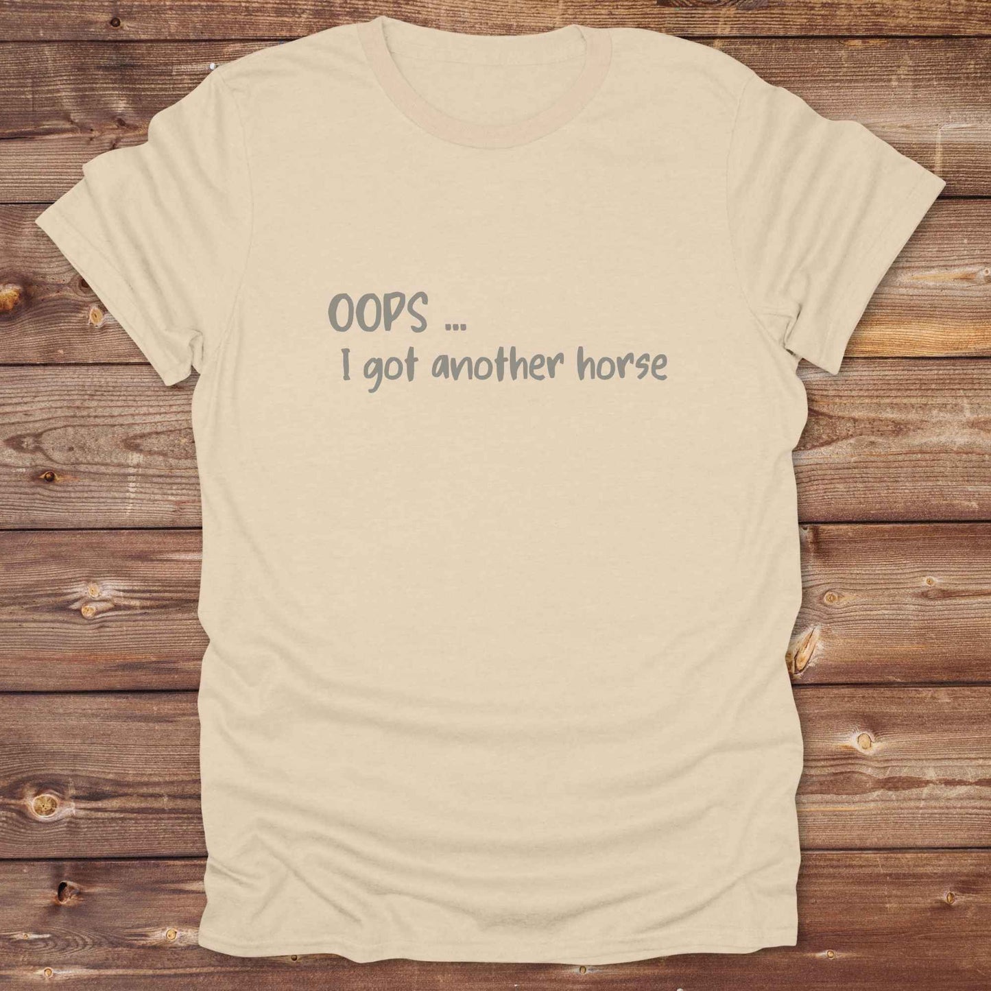 sand beige Oops I bought another horse T-Shirt, Funny T-Shirts, Western Style Wear, Cowgirl Shirt for Horse Lover