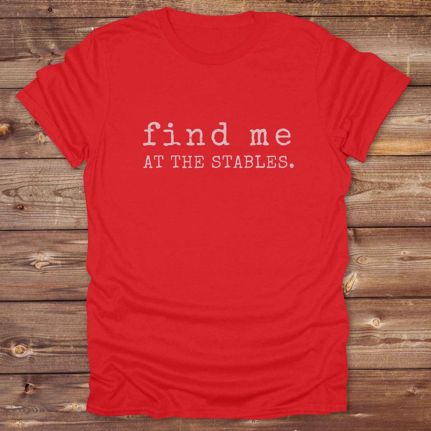 red Find me at the Stables Tee, Horse Lover T-Shirt, Western Style Cowgirl Shirt, Funny T-Shirt