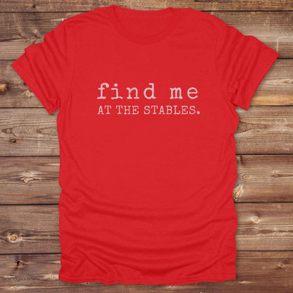 red Find me at the Stables Tee, Horse Lover T-Shirt, Western Style Cowgirl Shirt, Funny T-Shirt