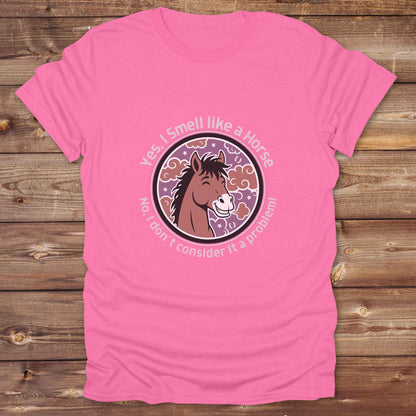 azalea pink Yes, I Smell like a Horse T-Shirt, Funny Tees, Western Style Cowgirl Shirts, Equine T-Shirts