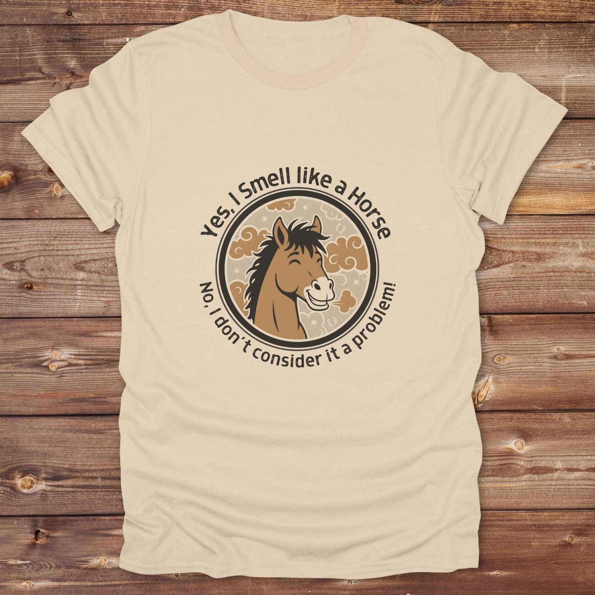 sand beige Yes, I Smell like a Horse T-Shirt, Funny Tees, Western Style Cowgirl Shirts, Equine T-Shirts