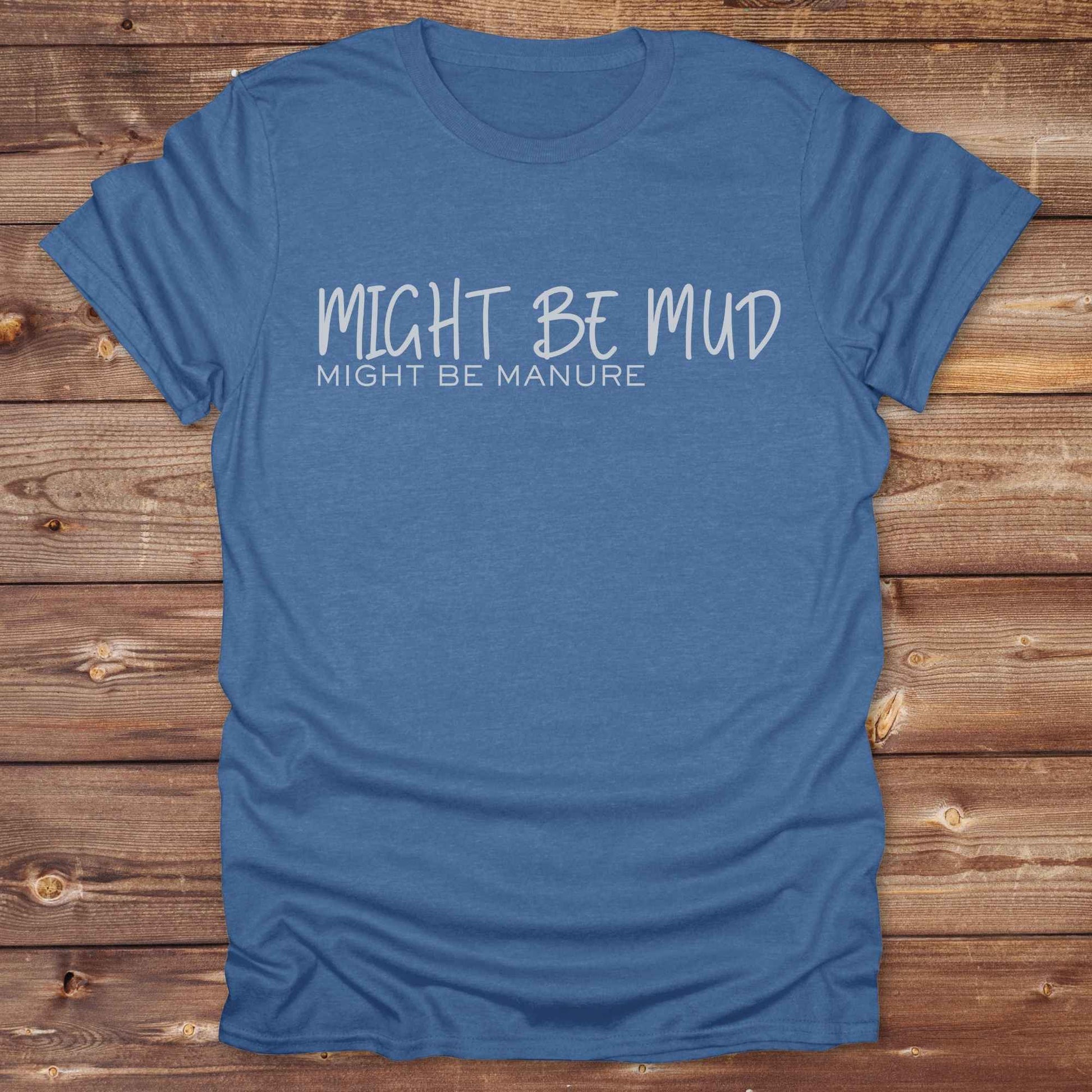 royal blue Might be Mud T-Shirt, Funny Horse Tee perfect gift for Horse Lover
