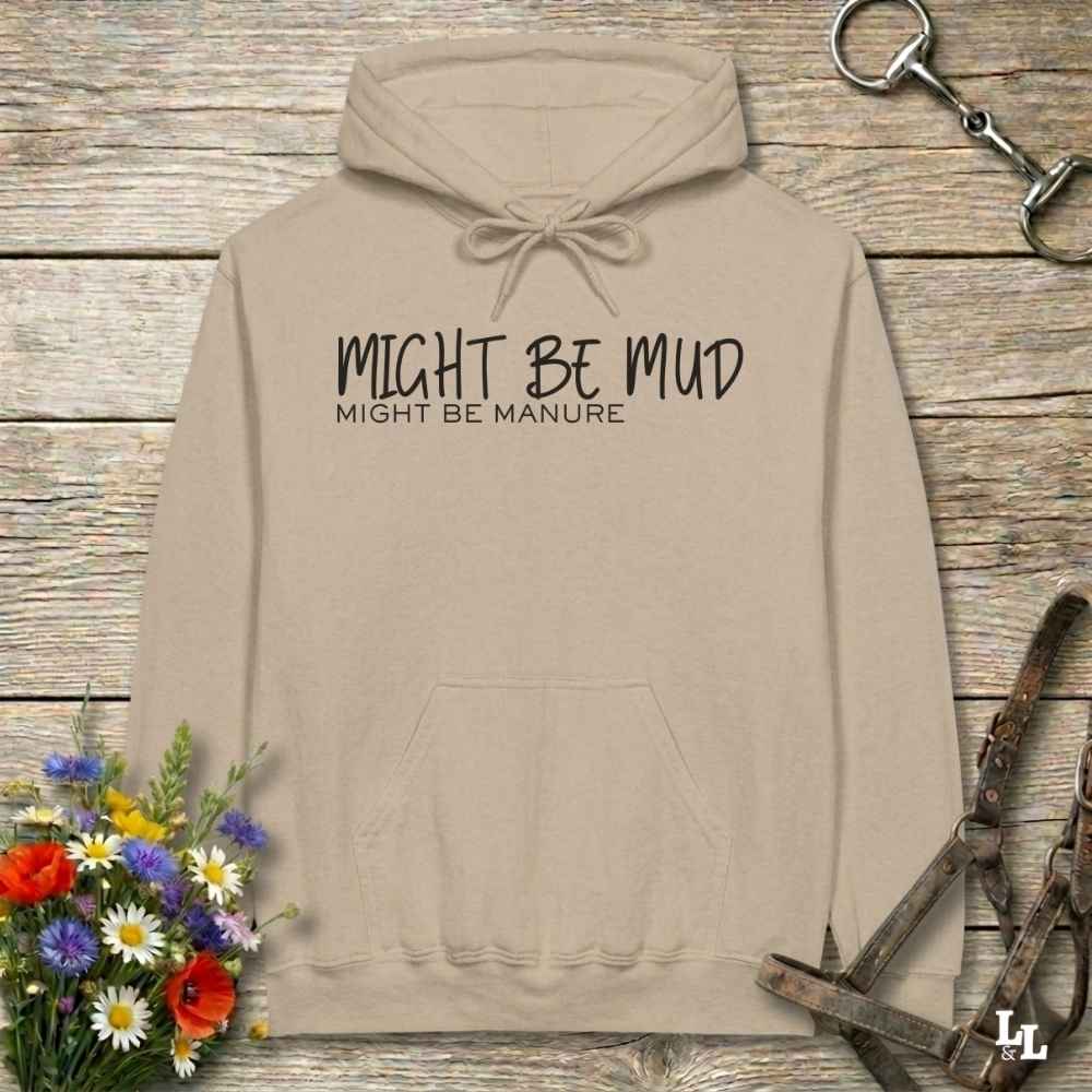beige Might be Mud Hoodie for Horse Lovers, Barn Apparel Riding Wear