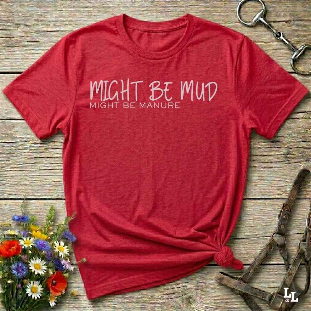 red Might be Mud T-Shirt, Funny Horse Tee perfect gift for Horse Lover