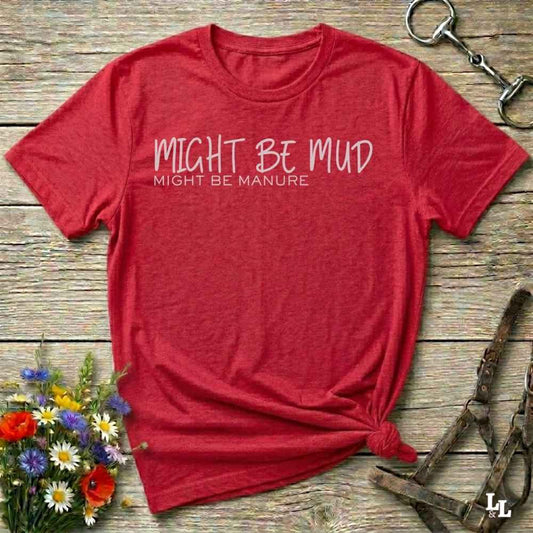 red Might be Mud T-Shirt, Funny Horse Tee perfect gift for Horse Lover