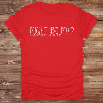 red Might be Mud T-Shirt, Funny Horse Tee perfect gift for Horse Lover