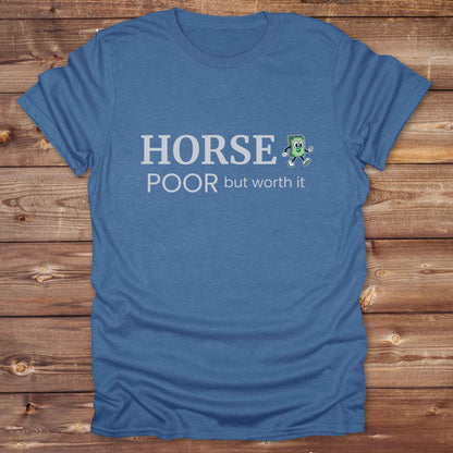 heather royal Horse Poor T-Shirt, Fun Horse Lover Tee, Equestrian Apparel, Cowgirl Shirt