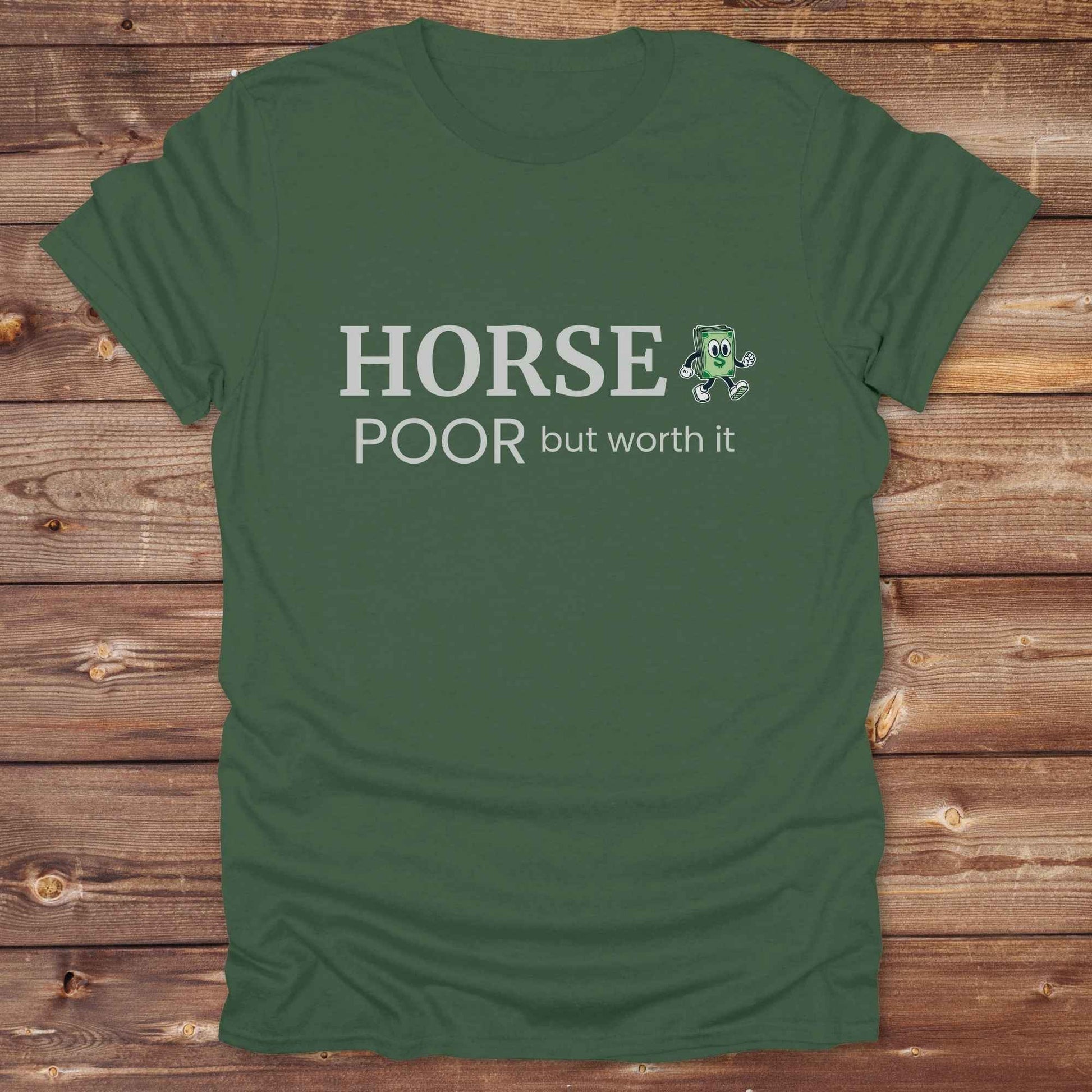 military green Horse Poor T-Shirt, Fun Horse Lover Tee, Equestrian Apparel, Cowgirl Shirt