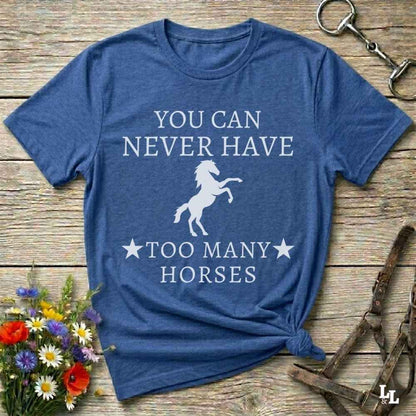 blue You can Never Have too many Horses T-Shirt fun tee for Horse Lovers. Cowgirl Shirt gift.