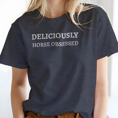 Deliciously Horse Obsessed T-Shirt