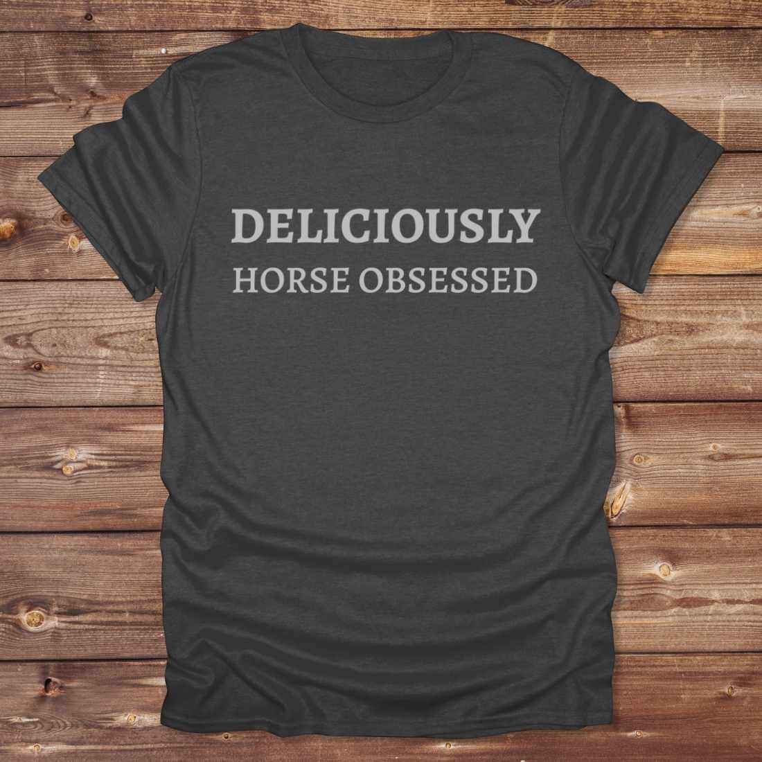 Deliciously Horse Obsessed T-Shirt