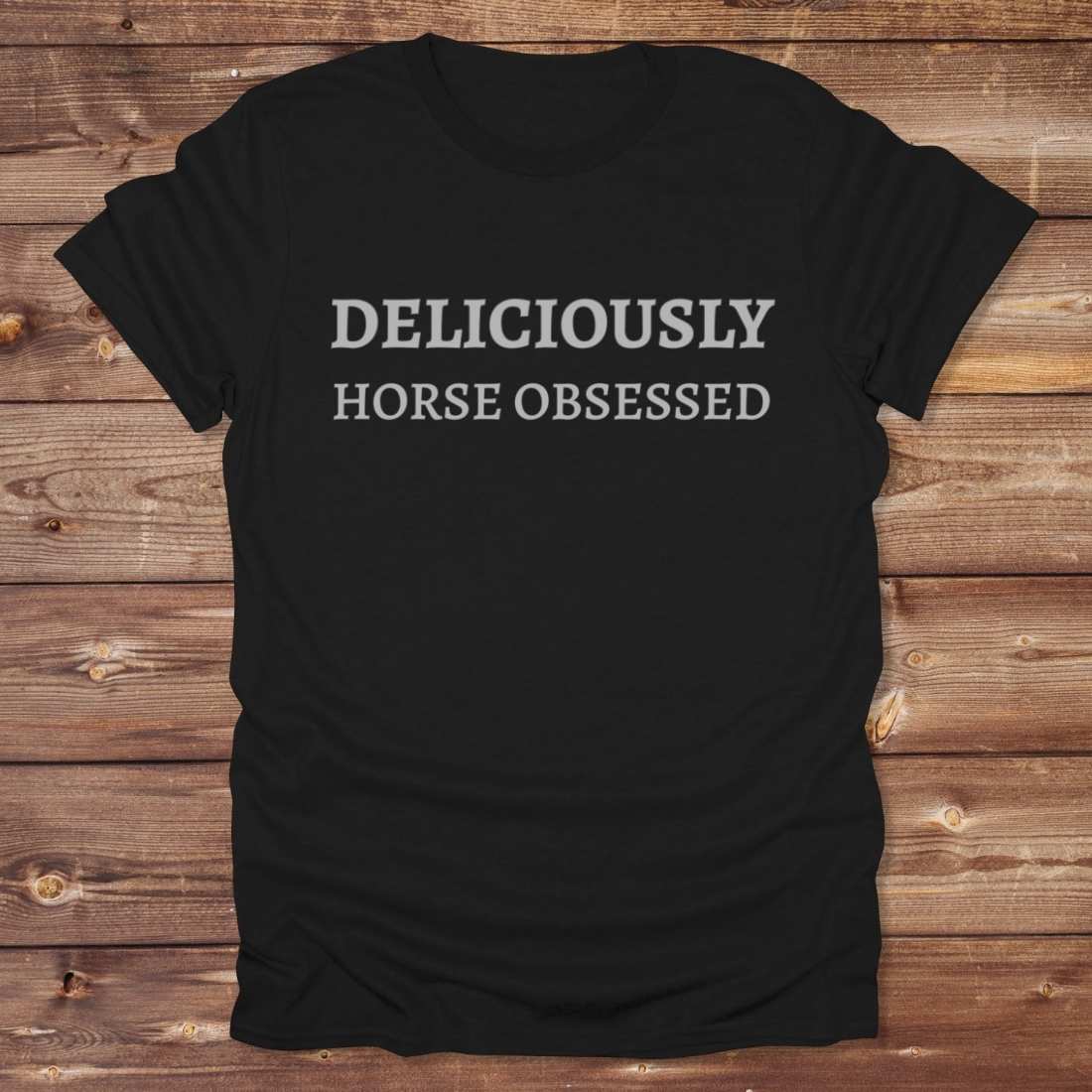 Deliciously Horse Obsessed T-Shirt