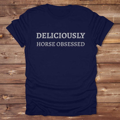 Deliciously Horse Obsessed T-Shirt