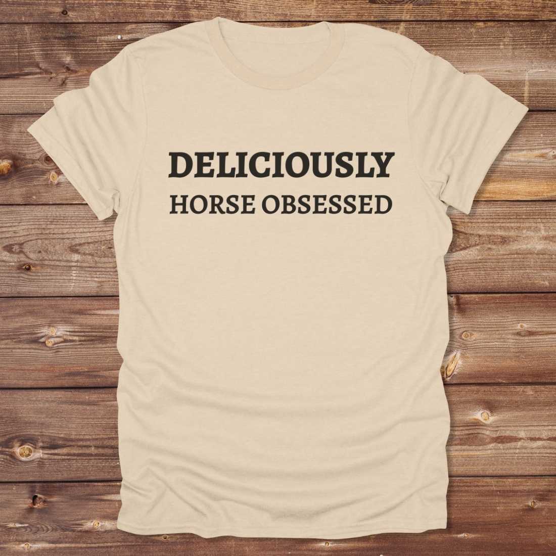 Deliciously Horse Obsessed T-Shirt