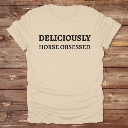 Deliciously Horse Obsessed T-Shirt