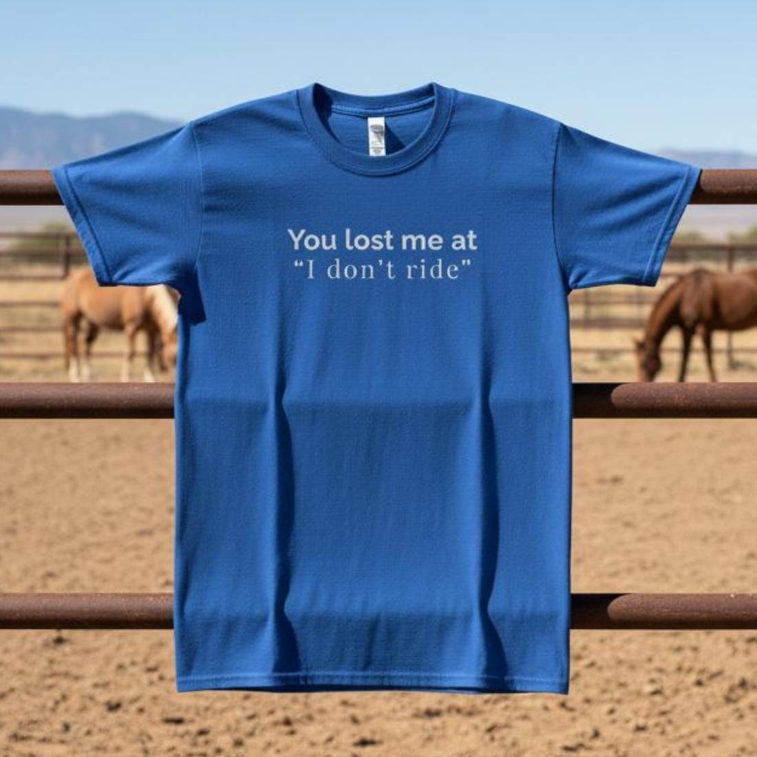 You lost me at "I don't ride" T-Shirt