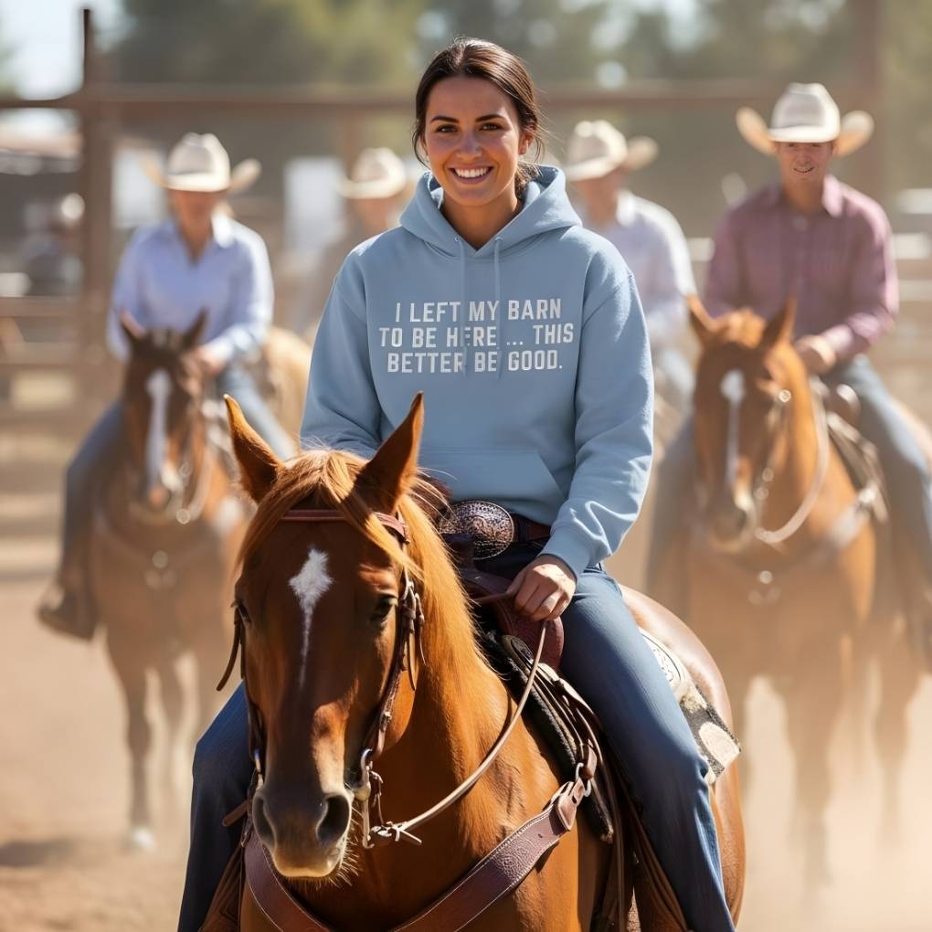 I Left my Barn to be Here Hoodie for Horse Lovers, Trail Riding Barn Wear, worn by woman on a horse