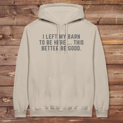 Beige I Left my Barn to be Here Hoodie for Horse Lovers, Trail Riding Barn Wear