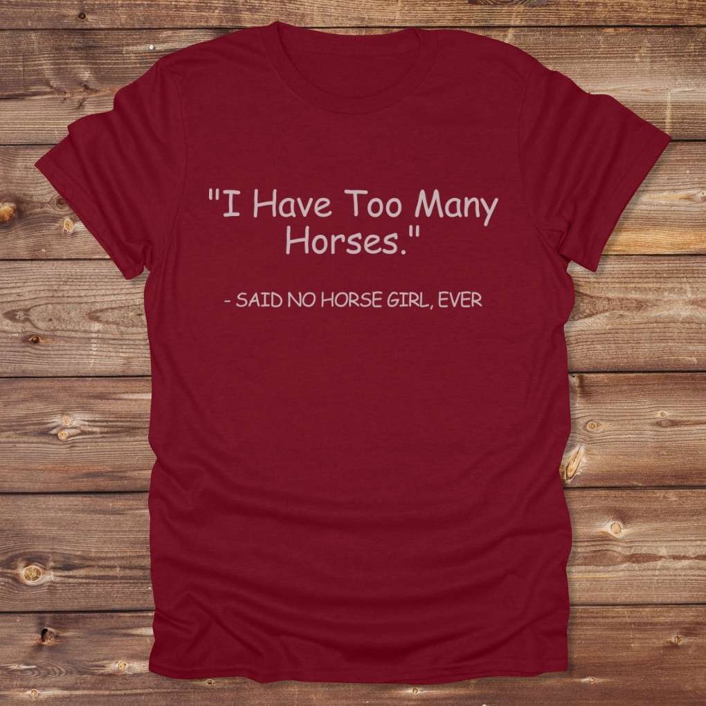 Red Never Too Many T-Shirt for Horse Lovers, Barn Wear, Riding Apparel Trail Riding Tee