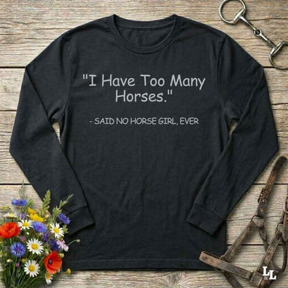 black Too Many Horses Long Sleeve Tee for Horse Lovers, Trail Riding Tee, Riding Apparel