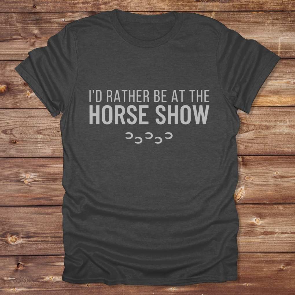 Dark grey I'd Rather be at the Horse Show T-Shirt for Horse Riders, Trail Riding Tee
