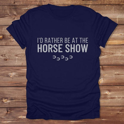 Navy Blue I'd Rather be at the Horse Show T-Shirt for Horse Riders, Trail Riding Tee
