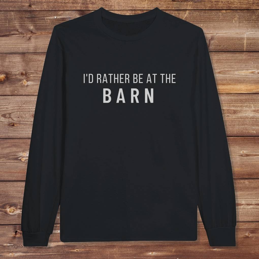 Black I'd Rather be at the Barn Long Sleeve Tee for Horse Lovers, Barn Wear, Equestrian Tee. Great gift for horse riders.